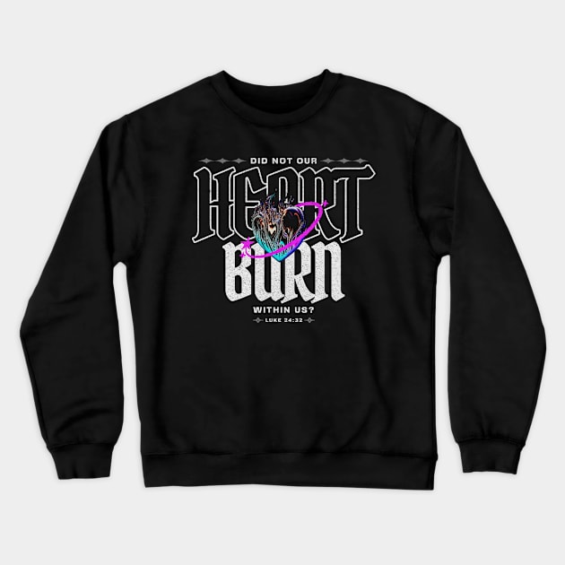 Did Not Our Heart Burn Within Us Crewneck Sweatshirt by Prince Ramirez